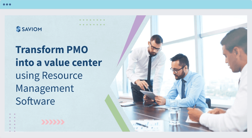 The PMO Game Changer: A Value Driven Project Resource Management