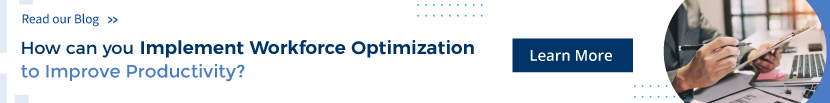 Implement workforce optimization to improve productivity