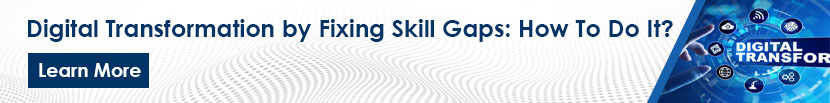 fixing the skill gaps for digital transformation