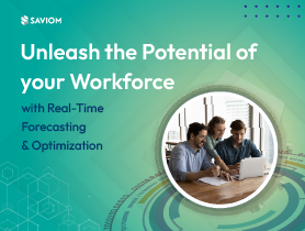 Unleash the Potential of your Workforce with Real-time Forecasting & Optimization